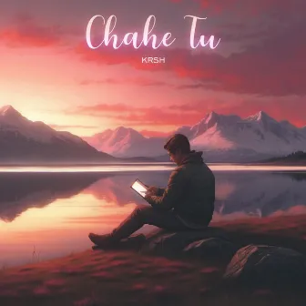 Chahe tu by KRSH