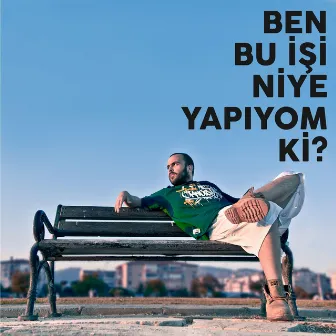 Ben Bu İşi Niye Yapıyom Ki? by İndigo