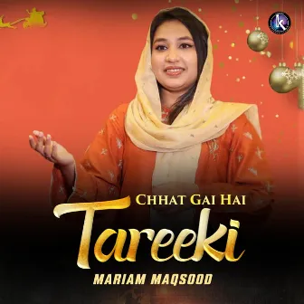 Chhat Gai Hai Tareeki by Mariam Maqsood