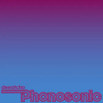 Phonosonic by deeatcho