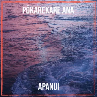 Pōkarekare Ana by Apanui