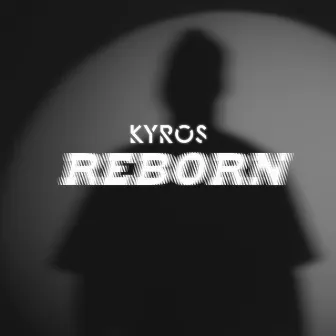 Reborn by Kyros