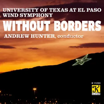 Without Borders by University of Texas at El Paso Wind Symphony