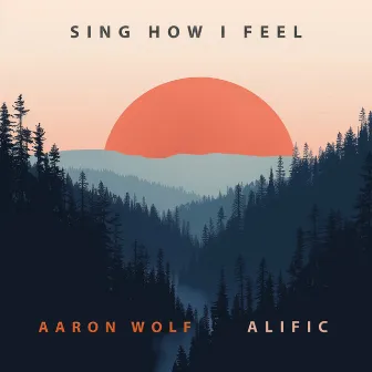 Sing How I Feel by Alific