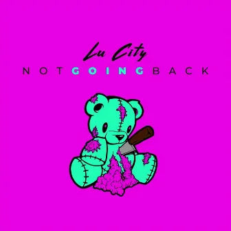 Not Going Back by Lu City