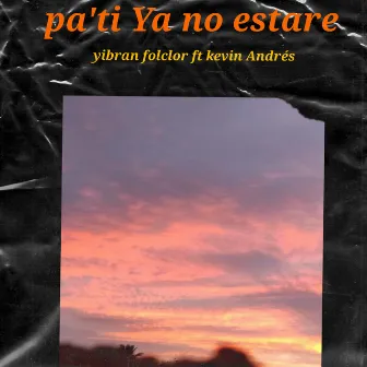 Pa´ti Ya No Estare by Yibran folclor