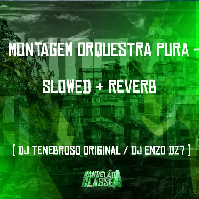 Montagem Orquestra Pura - Slowed + Reverb