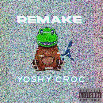 Remake by Yoshy croc