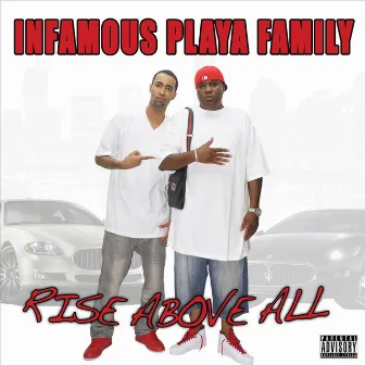 Rise Above All by Infamous Playa Family