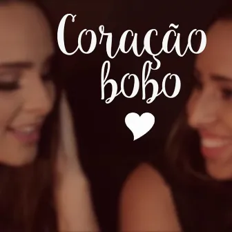 Coração Bobo by Larissa e Laura