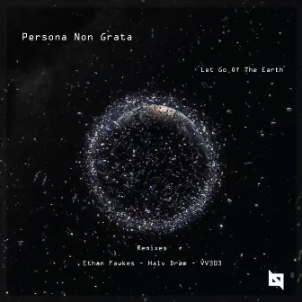 Let Go Of The Earth by Persona Non Grata