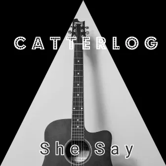 She Say by Catterlog