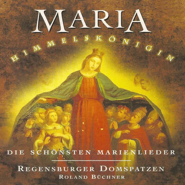 Maria Himmelskönigin: Die schönsten Marienlieder