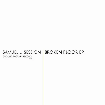 Broken Floor EP by Samuel L. Session