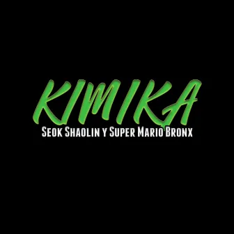 Kimika by Super Mario Bronx