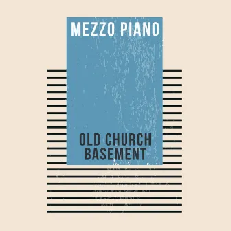 Old Church Basement by Mezzo Piano