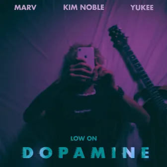 Low On Dopamine by Kim Noble