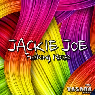 Fucking Noise by Jackie Joe