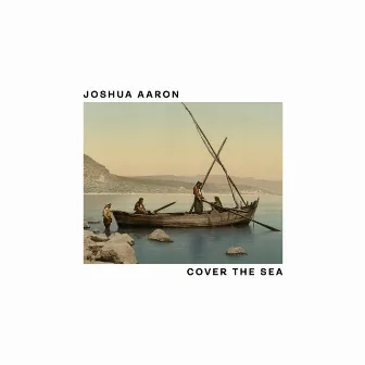 Cover the Sea by Joshua Aaron