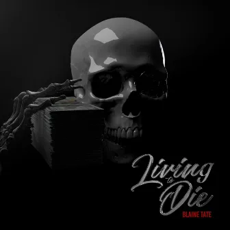 Living to Die by Blaine Tate