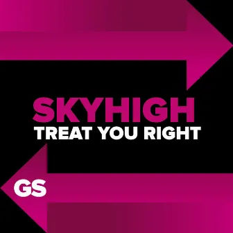 Treat You Right by SKYHIGH