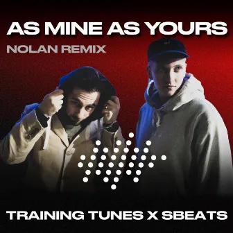 As Mine as Yours (Nolan Remixes) by Sbeats