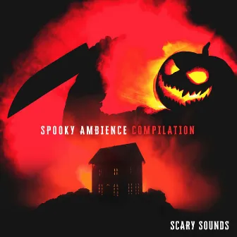 Spooky Ambience Compilation by Scary Sounds