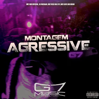 Montagem Agressive G7 by DJ MERAKI