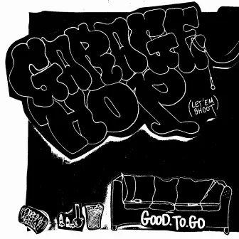 Garage Hop (Let 'Em Shoot) by Good.To.Go