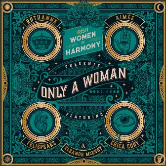 Only a Woman by Irish Women In Harmony