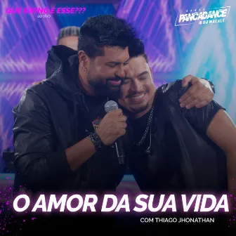 O Amor da Sua Vida (Era Eu) [Live] by Dj Macalé