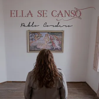 Ella Se Cansó by Pablo Cordero