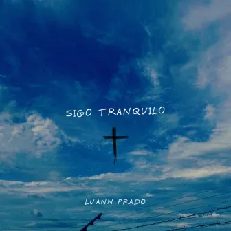 Sigo Tranquilo by Luann Prado