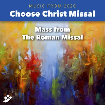 Choose Christ 2020: Mass from the Roman Missal by Chant