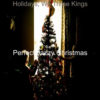 Holidays; We Three Kings by Perfect Jazzy Christmas