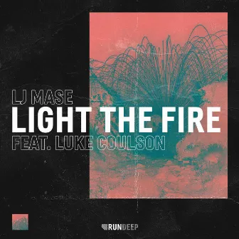 Light the Fire by LJ MASE