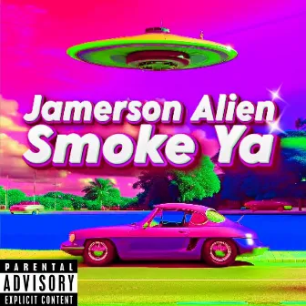 Smoke Ya by Jamerson Alien