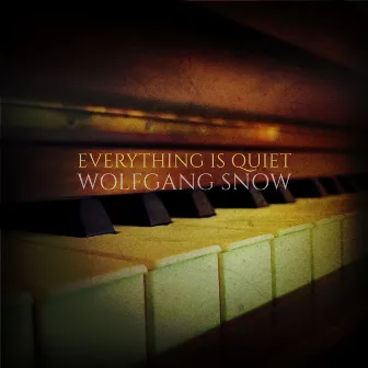 Everything Is Quiet by Wolfgang Snow