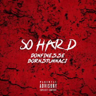 So Hard by BornStunnaCj