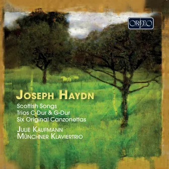 Haydn: Scottish Songs, Trios in C Major & G Major & 6 Original Canzonettas by Julie Kaufmann