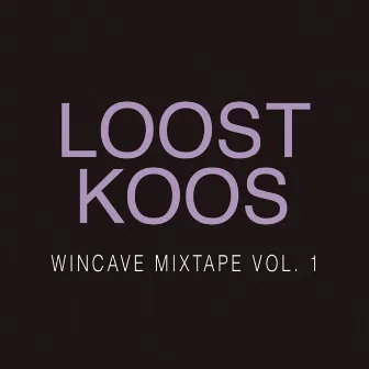 Wincave Mixtape, Vol. 1 by Loost Koos