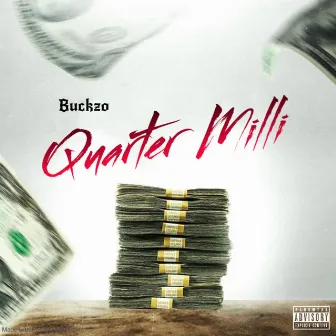 Quarter Milli by Buckzo