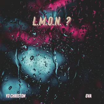 L. M. O. N. ? by Yo Christon