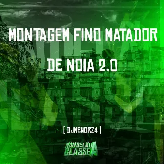 Montagem Fino Matador de Noia 20 by DJ MENORZ4