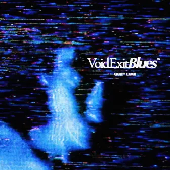 Void Exit Blues by Quiet Luke