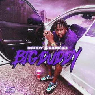 Big Duddy by Duddy GramLife