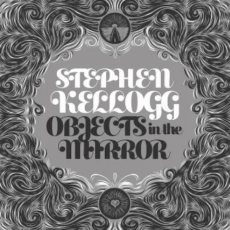 Objects in the Mirror by Stephen Kellogg