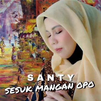 Sesuk Mangan Opo by Santy