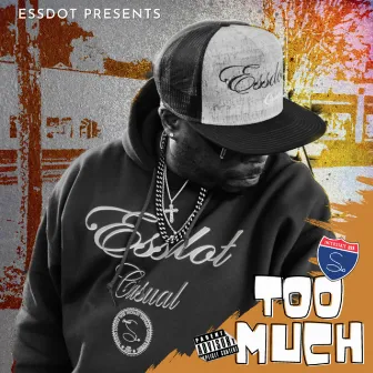 TOO MUCH by ESSDOT