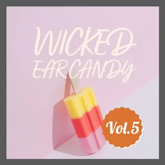 Wicked Ear Candy, Vol. 5 by Wicked Ear Candy